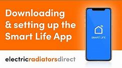 Downloading & Setting Up The Smart Life App | Electric Radiators Direct