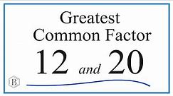 How to Find the Greatest Common Factor for 12 and 20
