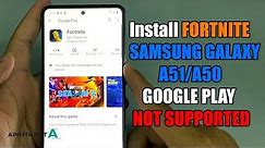 Samsung Galaxy A50/A51 Install FORTNITE Google Play not supported