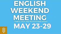 JW English Weekend Meeting 2022 (Weekend Meeting May 23-29)