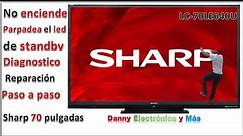 Televisor SHARP 70 pulgadas no ENCIENDE solo led de STANDBY diagnóstico y reparaciónCaso Resuelto)
