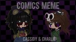 「FNaF」Comics Meme || Ft. Cassidy & Charlie