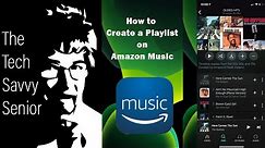 How to Create a Playlist on the Amazon Music app - Tech Savvy Senior iPhone Tutorial