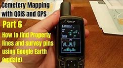 PART 6: UPDATE; How to Find Property Lines and Survey Pins using Google Earth and Plat Map | GPS