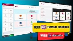How to Design Or Customize WooCommerce Dashboard My Account Page using Elementor Page Builder
