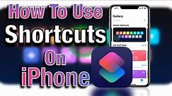 How To Use Shortcuts On Your iPhone