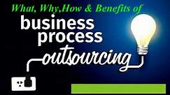Outsourcing | BPO| Why Business Process Outsourcing| Outsourcing Pros and Cons| disadvantages of BPO