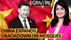 Gravitas: China trying to erase Islam? Mosques demolished, destroyed in Ningxia, Gansu