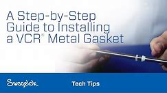 A Step-by-Step Guide to Installing a VCR® Metal Gasket