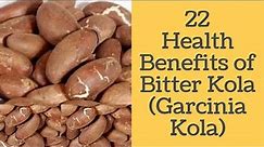 22 Health Benefits of Bitter Kola (Garcinia Kola) - Use of Bitter Kola for Natural Treatments