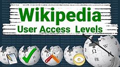 Wikipedia User Access Levels and Groups (Wikipedia Basics)