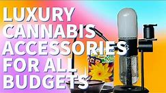 Luxury Cannabis Tools & Accessories: Are they Worth It?