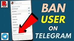 How to Ban Any User from Telegram Group
