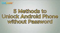 How to Unlock Android Phone without Password [5 Methods]