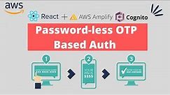 Build Passwordless Phone OTP Authentication with Cognito & AWS Amplify | Reactjs