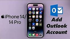 iPhone 14/14 Pro: How To Add Microsoft Outlook Account