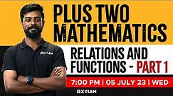 Plus Two Maths | Relations And Functions - Part 1 | Xylem Plus Two
