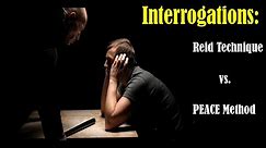Interrogations: The Reid Technique vs. PEACE Method