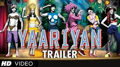 Yaariyan Theatrical Trailer (Official) | Divya Khosla Kumar | Himansh K, Rakul P, Nicole F, Dev S