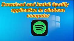 How to Download and install Spotify application in windows computer