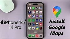 iPhone 14/14 Pro: How To Install Google Maps