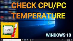 How To Check PC / CPU Temperature on Windows 10