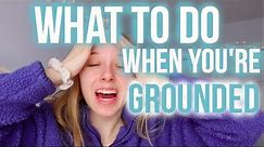 5 Things to Do When You're GROUNDED | Sarah Hunter