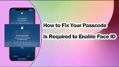 iPhone Often Says Your Passcode Is Required to Enable Face ID [Fix]