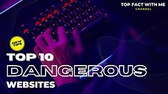 Top 10 Dangerous Website In The World