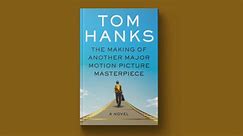 Tom Hanks on his debut novel, ‘The Making of Another Major Motion Picture Masterpiece’