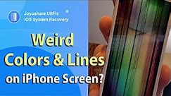 How to Fix iPhone Screen Weird Colors and Lines?