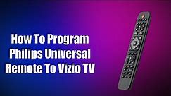 How To Program Philips Universal Remote To Vizio TV