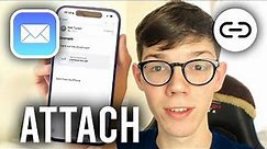 How To Add Attachment To Email On iPhone - Full Guide