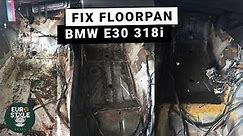 BMW E30 Floor Pan Repair | Project #2 |