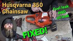 Husqvarna 350 Chainsaw Leaks Fuel...and Oil Too!