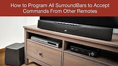 How to Program All SurroundBars to Accept Commands From Other Remotes