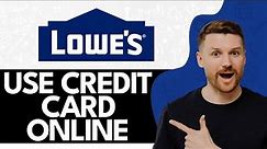 How to Use Lowes Credit Card Online (2024)