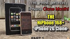 iPhone Clone Month! The HiPhone 168+ (iPhone 2G Clone) Test & Review (+ Teardown) Part 1