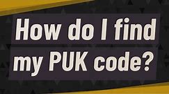 How do I find my PUK code?