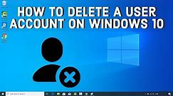 How To Delete A User Account On Windows 10