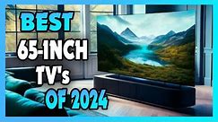 Best 65-Inch TV 2024! [YOU CAN BUY TODAY]