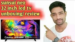 Sansui Neo Smart Tv 32 inch Review | sunsui led tv unboxing