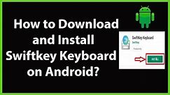 How to Download and Install Swiftkey Keyboard on Android?