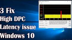 High DPC Latency issue in Windows 10 - 3 Fix