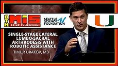 Single Stage Lateral Lumbo Sacral Arthrodesis with Robotic Assistance - Timur Urakov, M.D.
