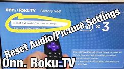 Onn. Roku TV: How to Reset Audio / Picture Settings Back to Default Settings
