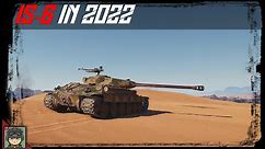 WoT: IS-6 in 2022 - Tier VIII Soviet Premium Tank