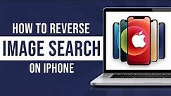 How To Reverse Image Search On iPhone (Tutorial)