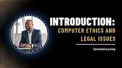 Introduction: Computer Ethics and Legal Issues
