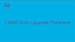 C9600 - Auto-Upgrade Procedure